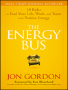 The Energy Bus (eBook): 10 Rules to Fuel Your Life, Work, and Team with Positive Energy